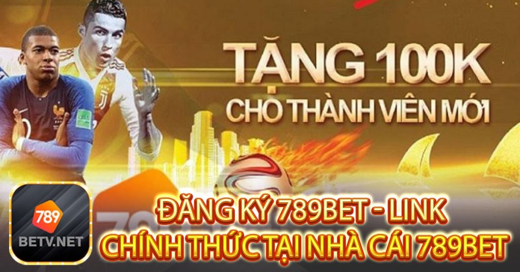 Đăng ký 789bet - Link Chính Thức Tại Nhà Cái 789bet