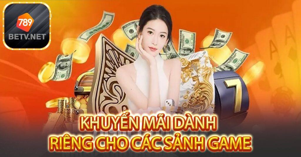 Khuyến mãi dành riêng cho các sảnh game