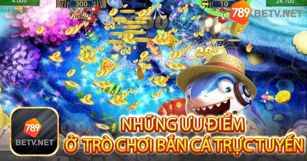 Những ưu điểm ở trò chơi bắn cá trực tuyến