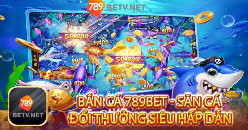 Tìm hiểu về sảnh game bắn cá 789bet