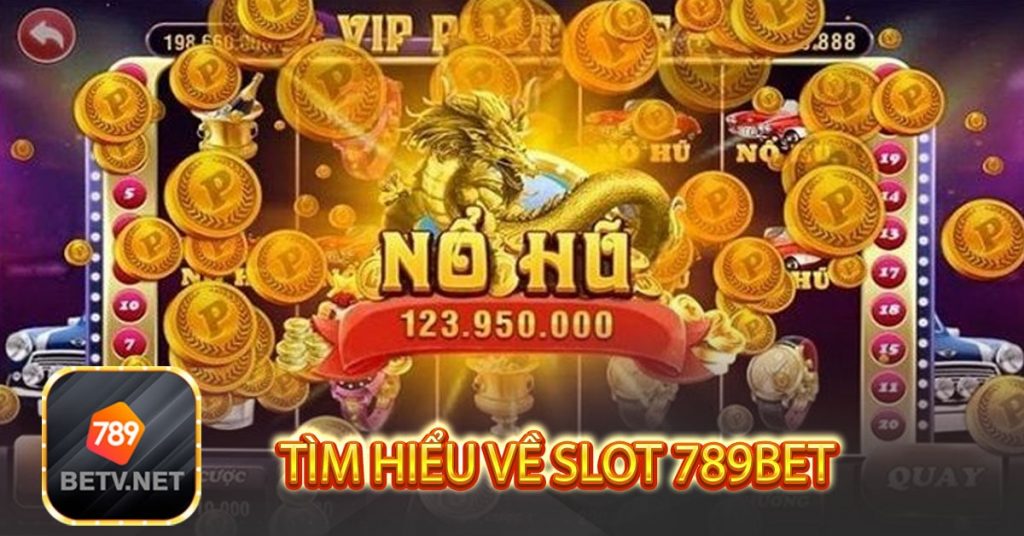 Tìm hiểu về slot 789bet