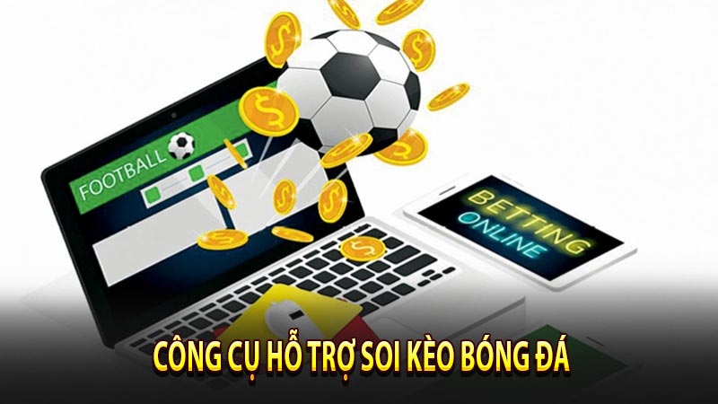 Sử dụng các công cụ hỗ trợ soi kèo trực tuyến