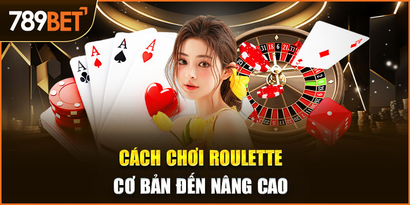 cách chơi roulette 789bet