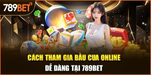 cách tham gia bầu cua online 789bet