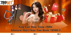 nạp lần đầu tặng 188k 789bet